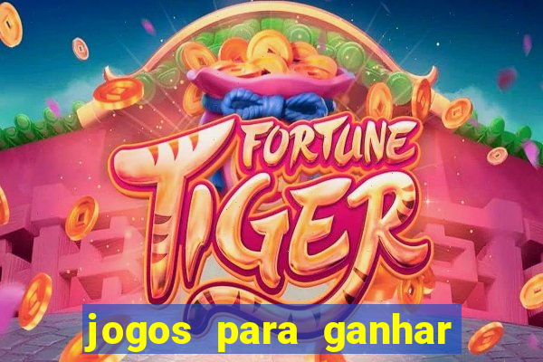 jogos para ganhar dinheiro de verdade sem depositar